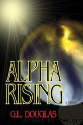 Alpha Rising by G. L. Douglas
