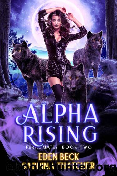 Alpha Rising: Feral Mates Book Two by Thatcher Sabrina & Beck Eden