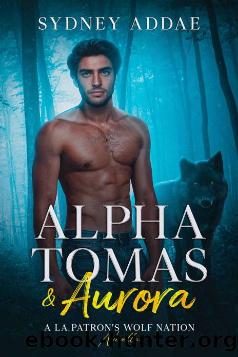Alpha Tomas & Aurora: La Patron Wolf Shifter Nation - Alpha Wolf Romance by Sydney Addae