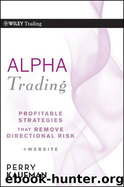 Alpha Trading: Profitable Strategies That Remove Directional Risk by Perry J. Kaufman