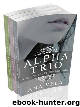Alpha Trio: The Complete Collection by Vela Ana