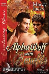 Alpha Wolf with Benefits [Luna Werewolves 5] (Siren Publishing Everlasting Classic ManLove) by Marcy Jacks