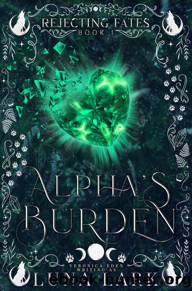Alpha's Burden (Rejecting Fates Book 1) by Luna Lark & Veronica Eden