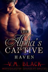 Alpha's Captive 04 - Haven by V M Black