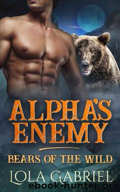 Alpha's Enemy (Bears of the Wild) by Lola Gabriel