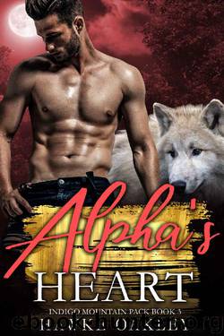 Alpha's Heart (Indigo Mountain Pack Book 3) by Hawke Oakley