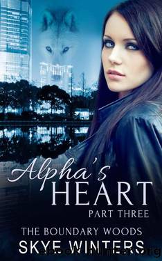 Alpha's Heart: Part Three by Skye Winters