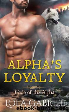Alpha's Loyalty by Lola Gabriel
