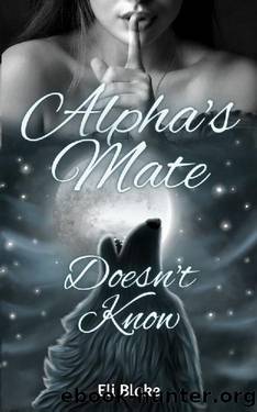 Alpha's Mate Doesn't Know (The Moon Wolf Series) by Eli Blake