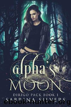 Alpha's Moon: A Dirigo Pack Novel (Dirigo Pack Series Book 1) by Sabrina Silvers