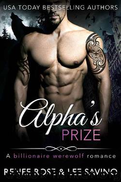Alpha's Prize: A Werewolf Romance (Bad Boy Alphas Book 3) by Renee Rose & Lee Savino