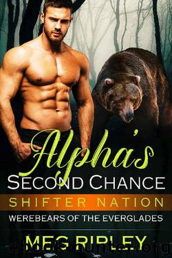 Alpha's Second Chance (Shifter Nation: Werebears Of The Everglades) by Meg Ripley
