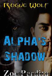 Alpha's Shadow: Rogue Wolf Book Two by Zoe Perdita