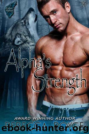 Alpha's Strength (Fallen Alpha) by Royce Rebecca