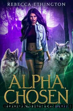 Alpha, Chosen: A Dark Paranormal Romance (Exiled World: The House of the Crescent Moon Book 2) by Rebecca Ethington
