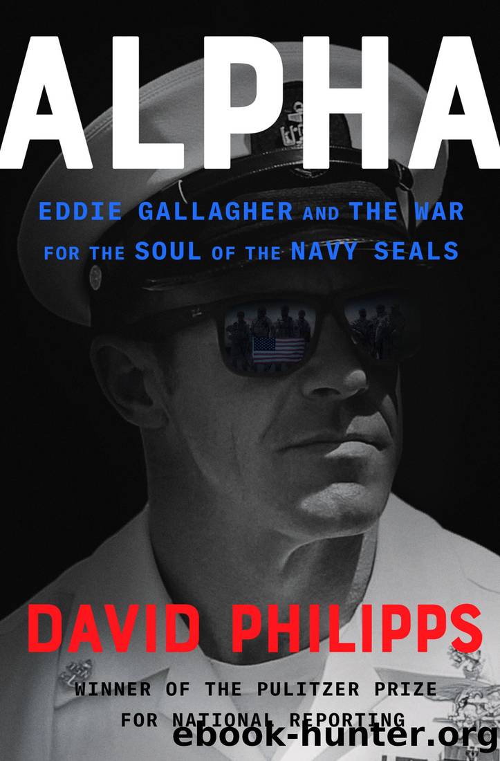 Alpha: Eddie Gallagher and the War for the Soul of the Navy SEALs by David Philipps