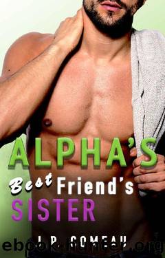 Alphaâs Best Friendâs Sister: A Forbidden Office Romance (Swoon Worthy Billionaires Book 3) by J.P. Comeau