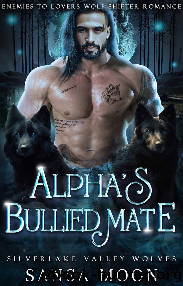 Alphaâs Bullied Mate: Enemies to Lovers Wolf Shifter Romance by Sansa Moon