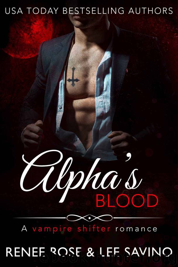 Alpha’s Blood: A Vampire Shifter Romance by Rose Renee & Savino Lee