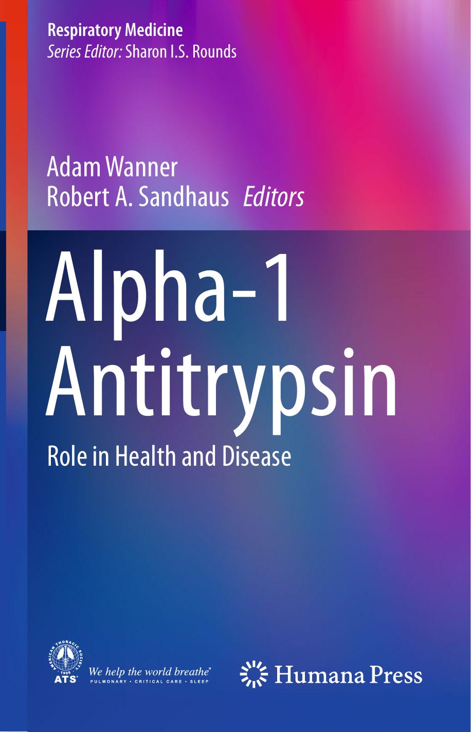 Alpha-1 Antitrypsin: Role in Health and Disease by Adam Wanner Robert A. Sandhaus (eds.)