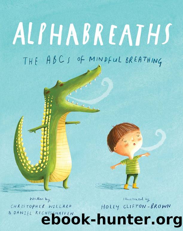 Alphabreaths: The ABCs of Mindful Breathing by Christopher Willard and Daniel Rechtschaffen