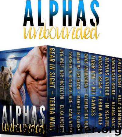 Alphas Unbounded by Terra Wolf & Meredith Clarke & Elixa Everett & Cara Wylde & Clementine Roux & Kit Fawkes & J. M. Klaire & Alana Hart & Ally Summers & Michaela Wright