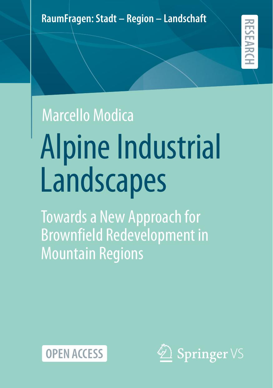 Alpine Industrial Landscapes: Towards a New Approach for Brownfield Redevelopment in Mountain Regions by Marcello Modica