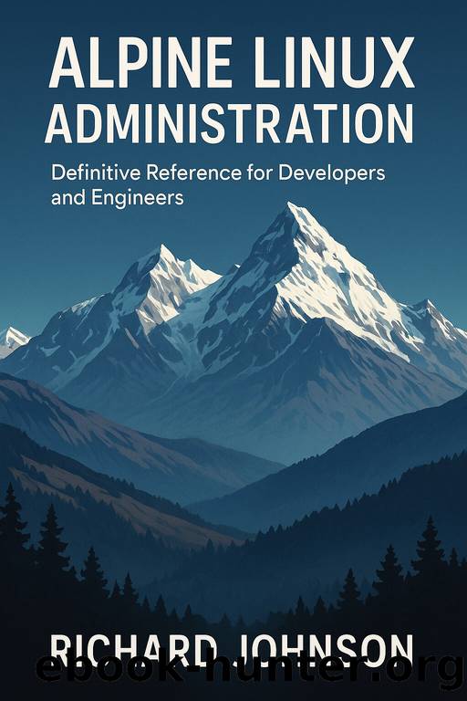 Alpine Linux AdministrationDefinitive Reference for Developers and Engineers by Richard Johnson