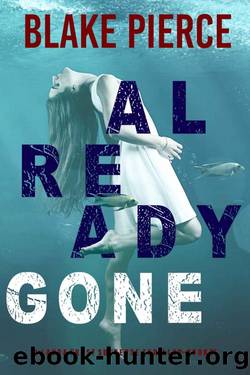 Already Gone (A Laura Frost FBI Suspense ThrillerâBook 1) by Blake Pierce