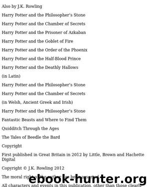 Also by J.K. Rowling by Harry Potter & the Philosopher’s Stone