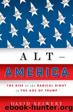 Alt-America: The Rise of the Radical Right in the Age of Trump by David Neiwert