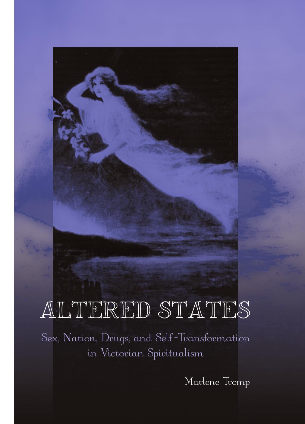 Altered States : Sex, Nation, Drugs, and Self-transformation in Victorian Spiritualism by Unknow