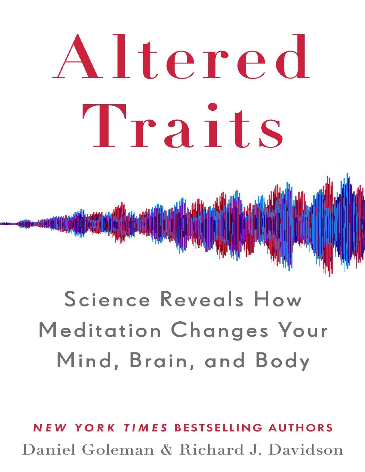 Altered Traits: Science Reveals How Meditation Changes Your Mind, Brain, and Body by Daniel Goleman & Richard J. Davidson