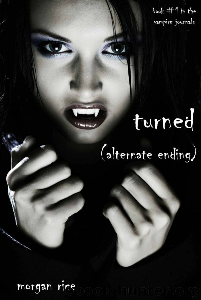 Alternate Ending of TURNED (Book #1 in the Vampire Journals) by Morgan Rice