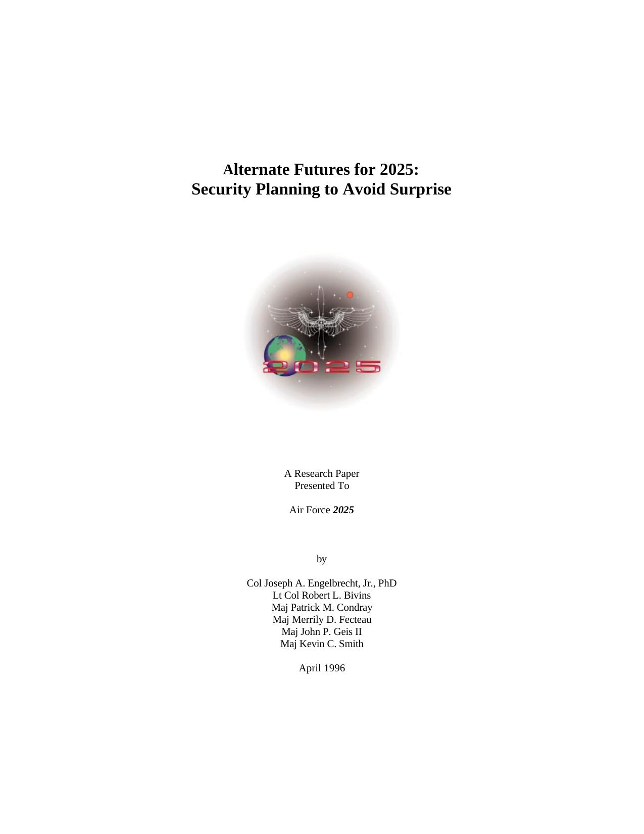 Alternate futures for 2025--security planning to avoid surprise by Joseph A Engelbrecht; Air University (U.S.). Press.; Air University (U.S.). 2025 Support Office