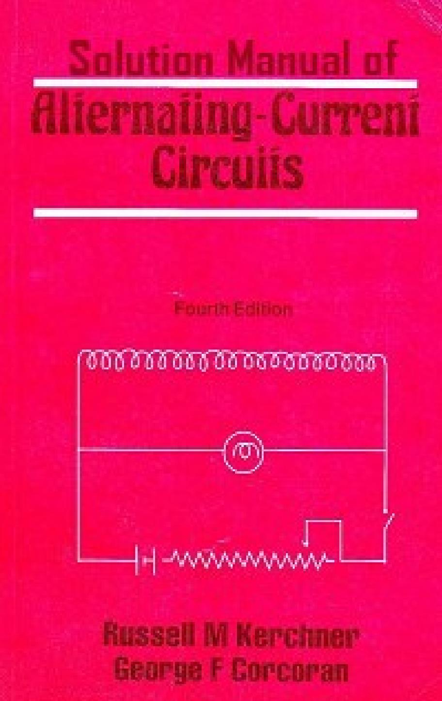 Alternating Current Circuit Solution Manual by Russell M. Kerchner George F. Corcoran