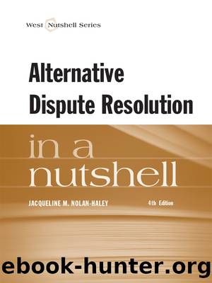 Alternative Dispute Resolution in a Nutshell by Jacqueline Nolan-Haley