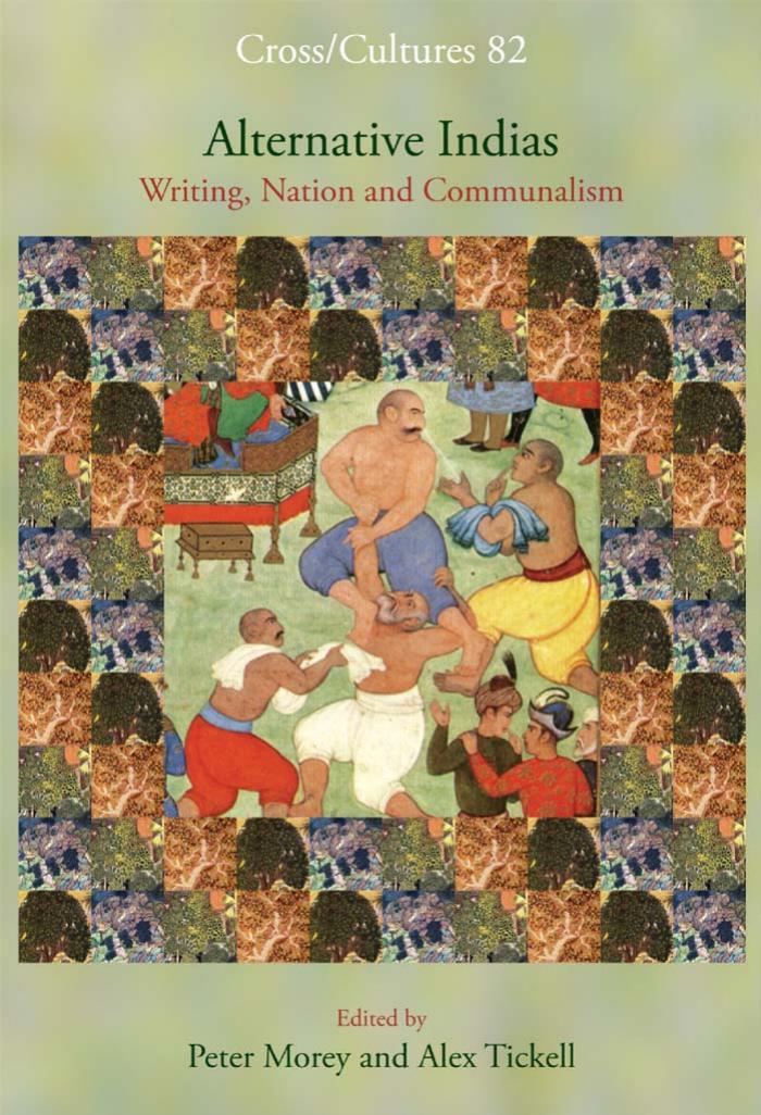 Alternative Indias: Writing, Nation and Communalism (Cross Cultures 82) by Peter Morey; Alex Tickell (Editors)