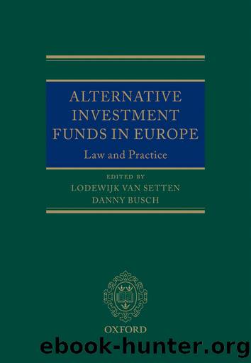 Alternative Investment Funds in Europe: Law and Practice by Lodewijk van Setten and Danny Busch