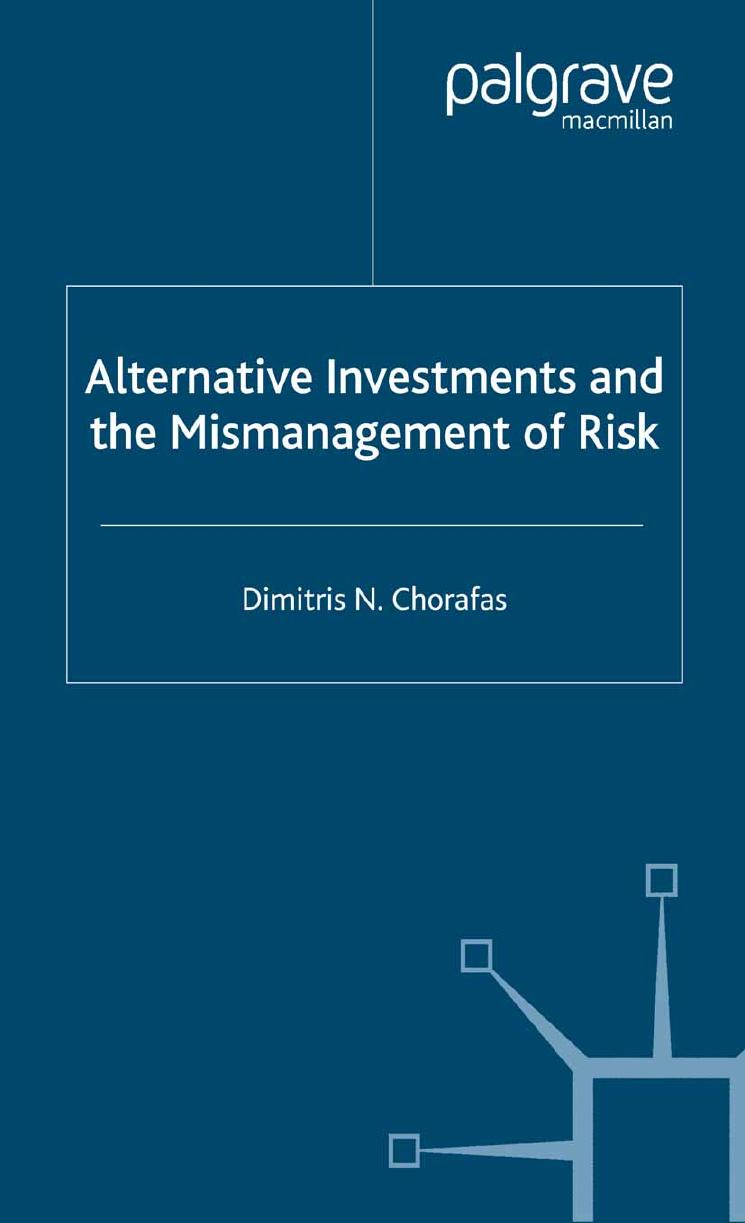 Alternative Investments and the Mismanagement of Risk by Dimitris N. Chorafas (auth.)