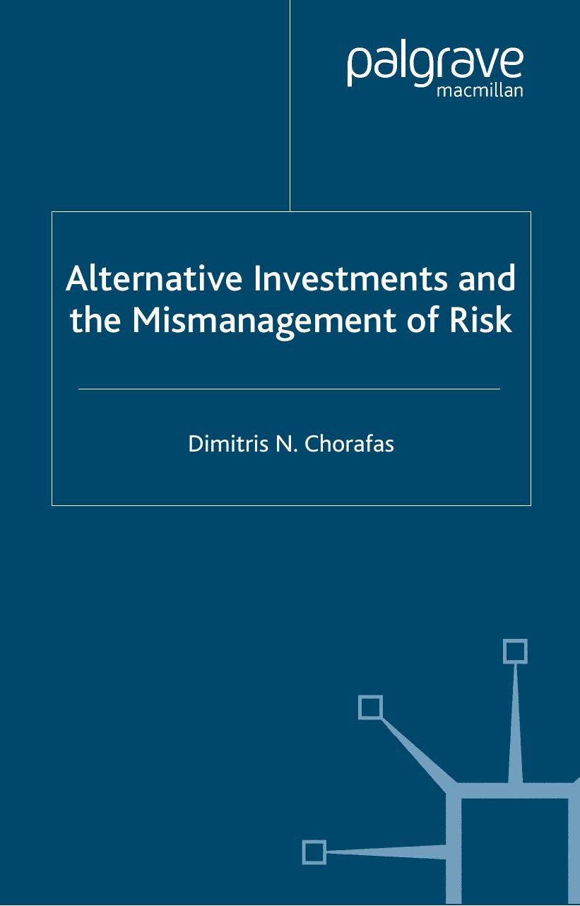 Alternative Investments and the Mismanagement of Risk by Dimitris N. Chorafas