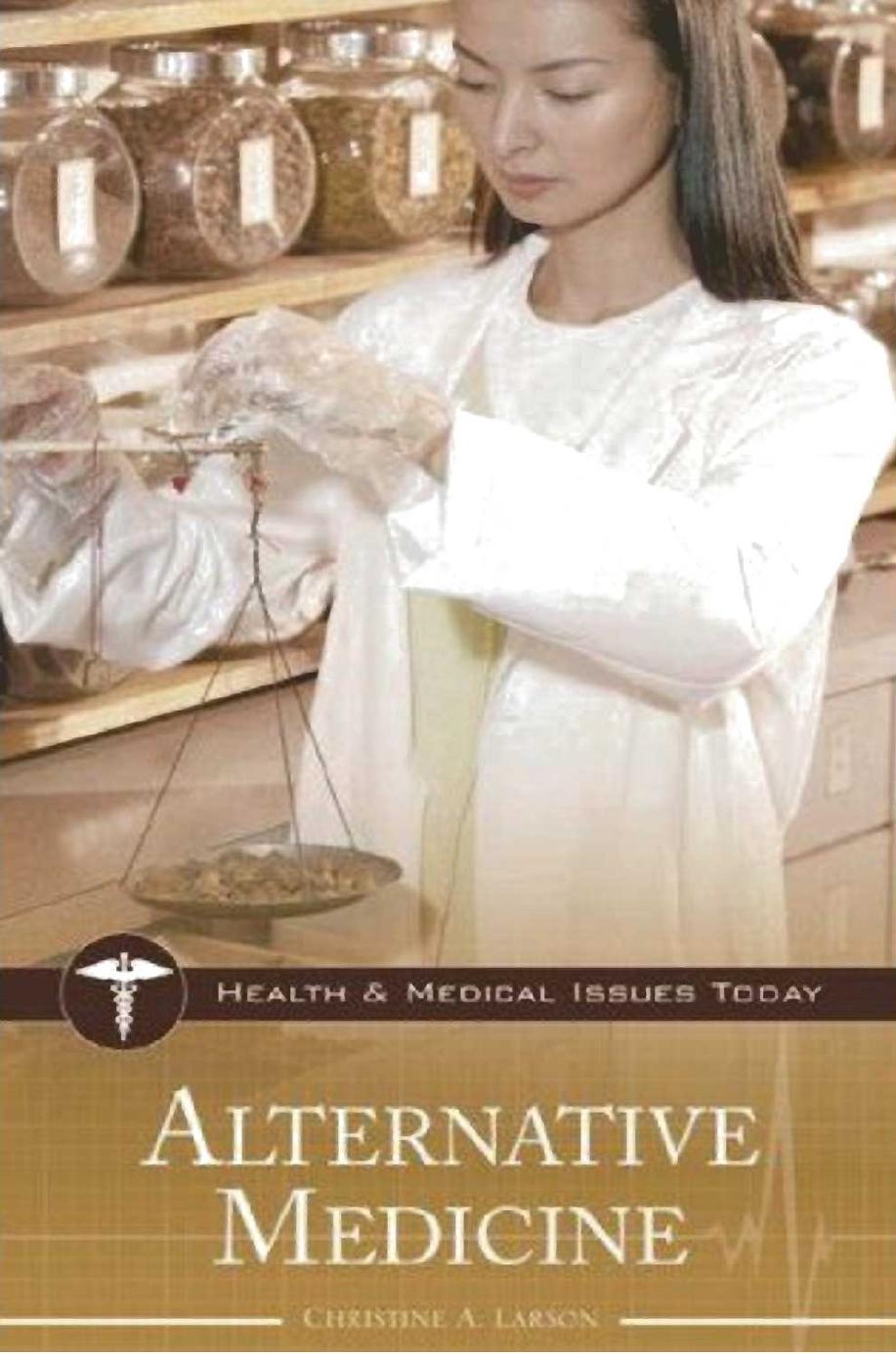 Alternative Medicine (Health and Medical Issues Today) by Christine A. Larson