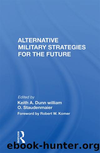 Alternative Military Strategies for the Future by Keith A Dunn