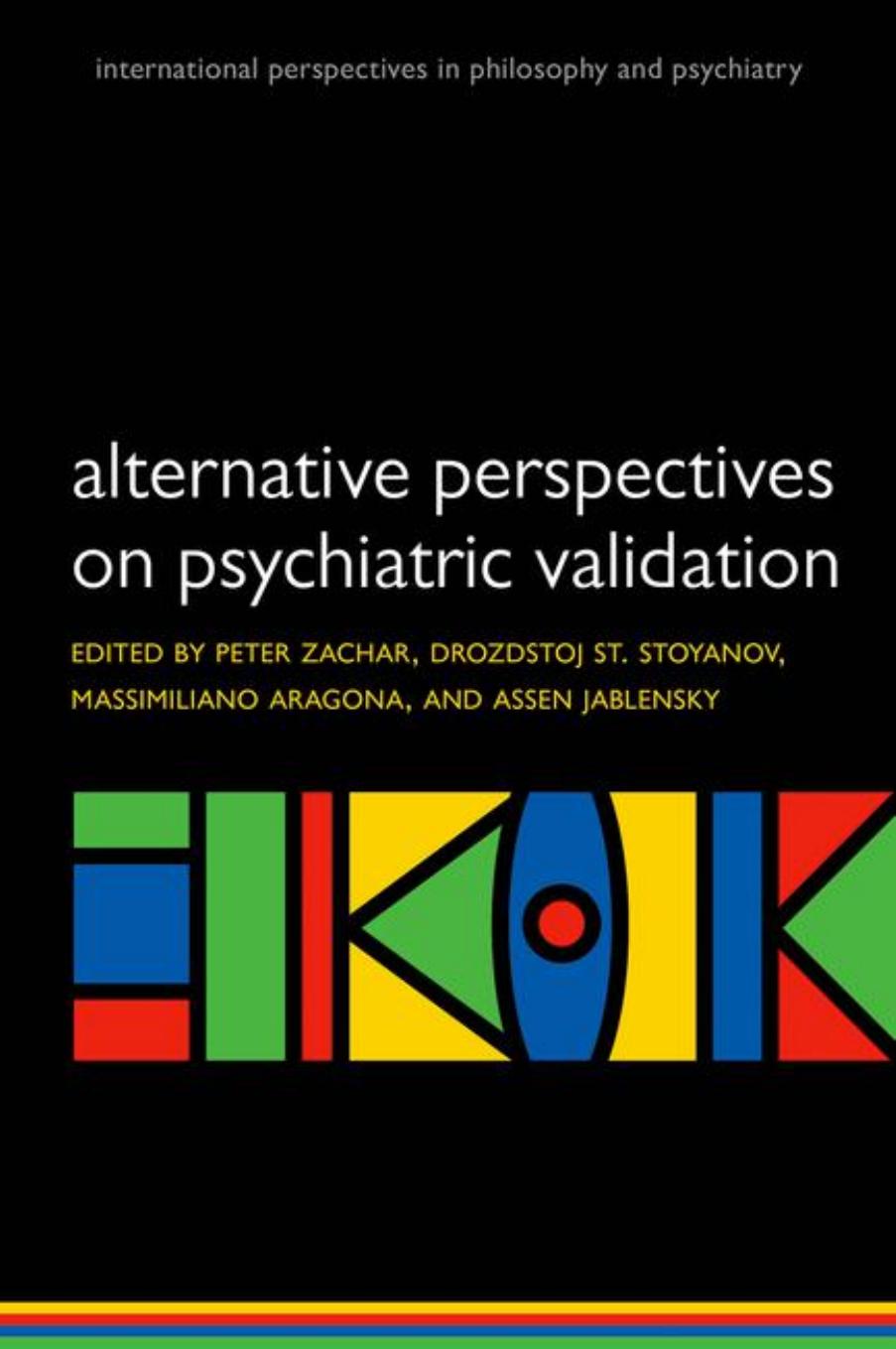 Alternative Perspectives on Psychiatric Validation DSM, ICD, RDoC, and Beyond by Peter Zachar Drozdstoj St. Stoyanov Massimiliano Aragona Assen Jablensky