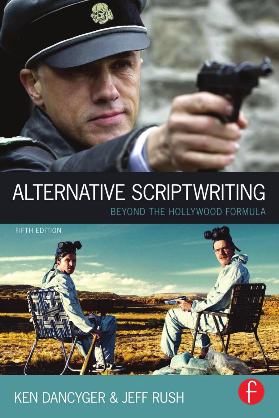 Alternative Scriptwriting Beyond the Hollywood Formula by Ken Dancyger and Jeff Rush