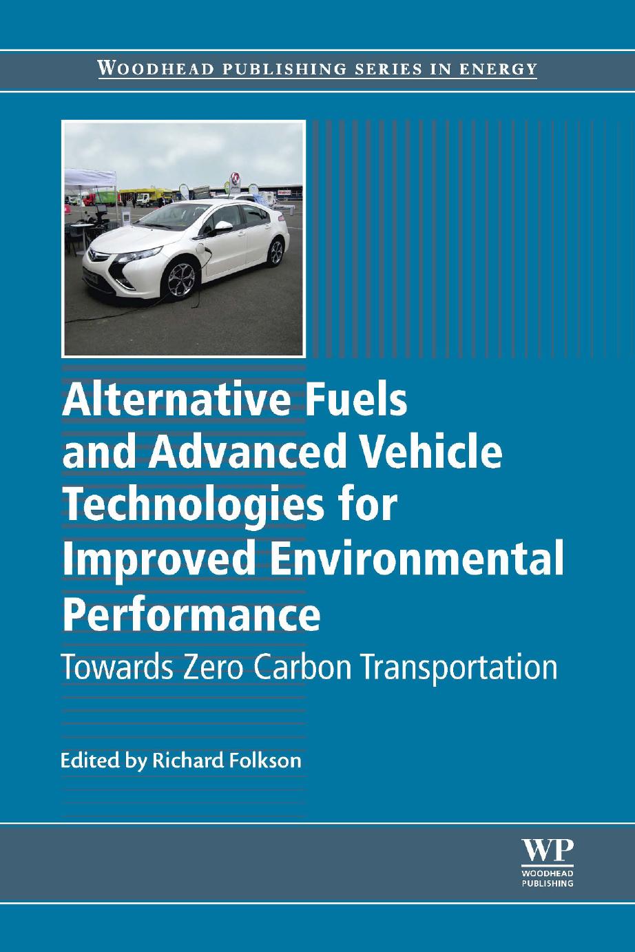 Alternative fuels and advanced vehicle technologies for improved environmental performance :Towards zero carbon transportation by Richard Folkson