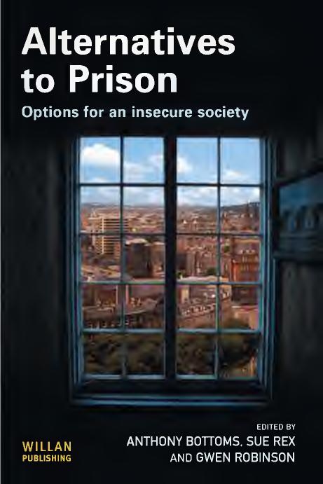 Alternatives to prison : options for an insecure society by Rex Sue; Robinson Gwen; Bottoms A. E