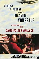 Although of course you end up becoming yourself by David Lipsky