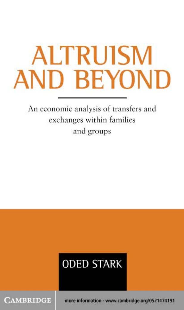 Altruism and Beyond: An Economic Analysis of Transfers and Exchanges within Families and Groups (Oscar Morgenstern Memorial Lectures) by Oded Stark