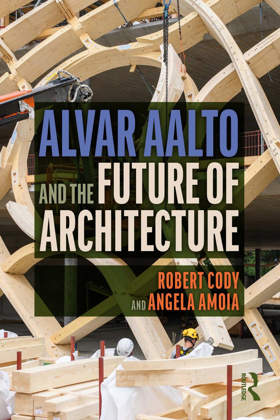 Alvar Aalto and the Future of Architecture by Robert Cody & Angela Amoia